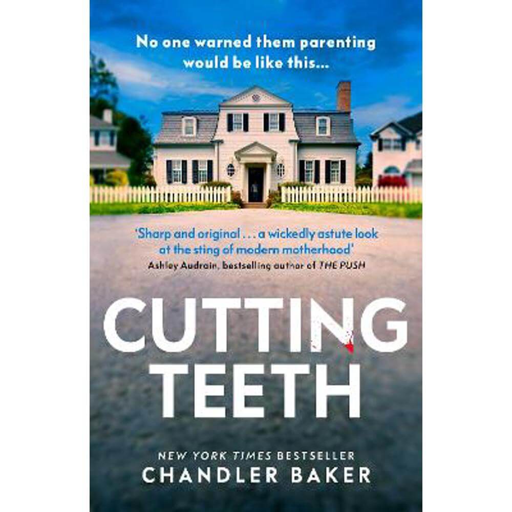 Cutting Teeth: No parent could have expected this... (Hardback) - Chandler Baker